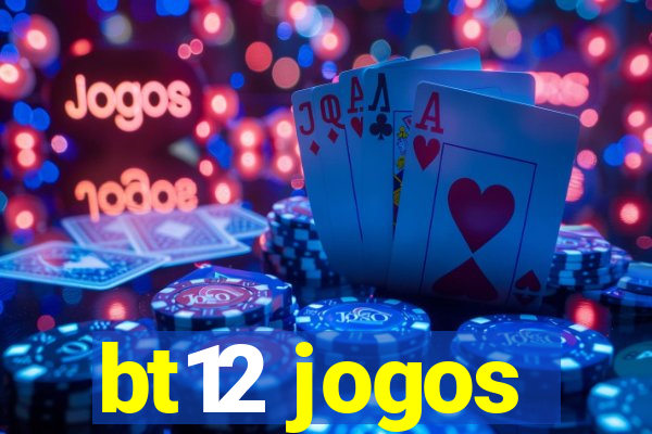 bt12 jogos